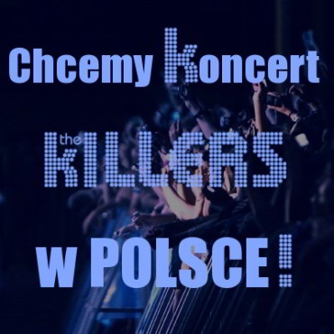 Chcemy koncertu The Killers w Polsce