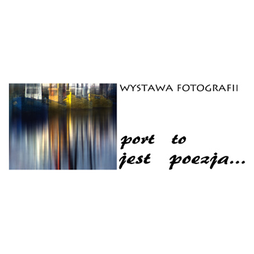 Wystawa fotografii „Port to jest poezja”