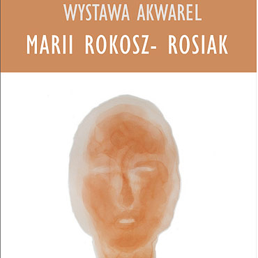 Wernisa wystawy akwarel Marii Rokosz - Rosiak