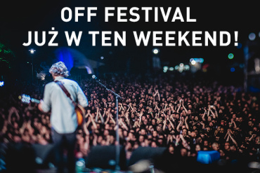 Weekend spdzamy razem na OFF Festival! Masz ju bilet?