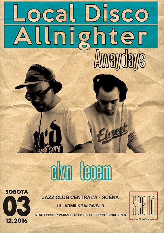 Local Disco Allnighter Awaydays // CLVN // Teoem // 100% VINYL //Jazz Club Central'a - SCENA