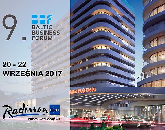 9. BALTIC BUSINES FORUM, winoujcie 20-22 wrzenia 2017, Hotel Radisson Blue Resort