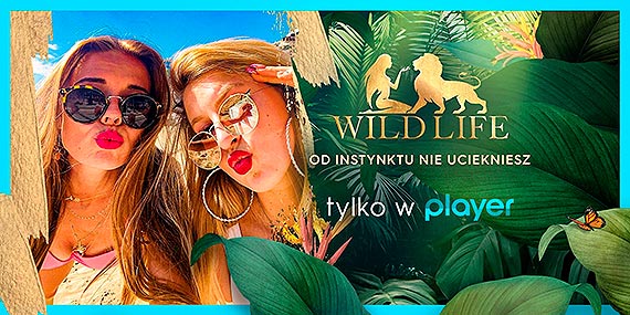 „Wild Life” – nowe reality show tylko na Playerze!