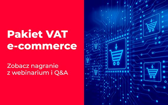 Zmiany dotyczce VAT w handlu elektronicznym – sprawd Q&A