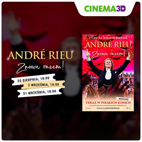 „Andr Rieu. Znowu razem” w wybranych kinach sieci Cinema3D!