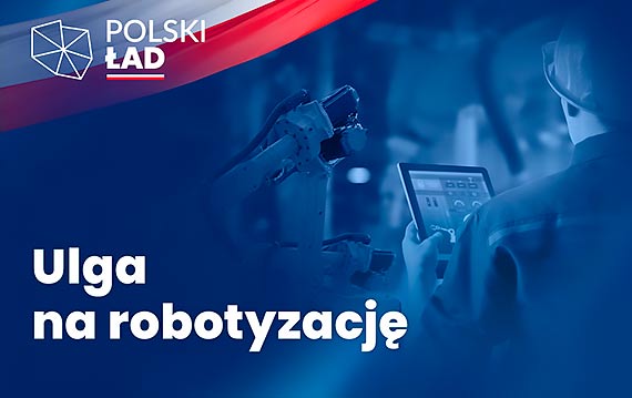 Ulga na robotyzację. Polski Ład wspiera innowacje