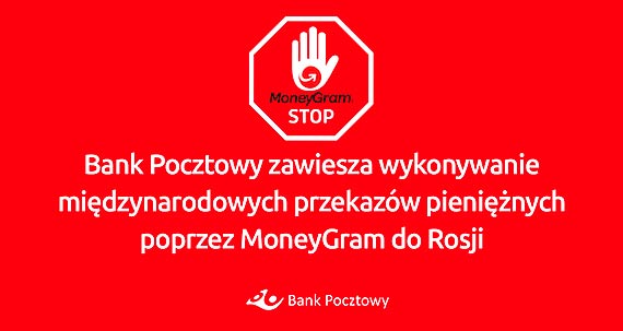 Bank Pocztowy do odwoania zawiesza wykonywanie midzynarodowych przekazw pieninych poprzez MoneyGram do Rosji