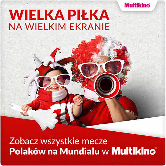 Zobacz wszystkie mecze Polakw na Mundialu w Multikinie!