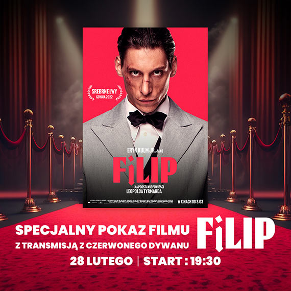 Przedpremierowy pokaz filmu „Filip”  z transmisj z czerwonego dywanu z warszawskiego Multikina!