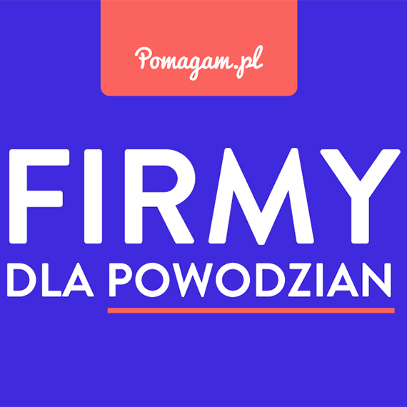 Firmy wspieraj ofiary powodzi! Docz do akcji #FirmyDlaPowodzian na Pomagam.pl