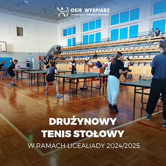 Druynowy Tenis Stoowy w ramach Licealiady 2024/2025