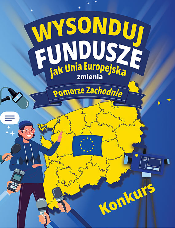 Konkurs dziennikarski „Wysonduj Fundusze - jak Unia Europejska zmienia Pomorze Zachodnie”