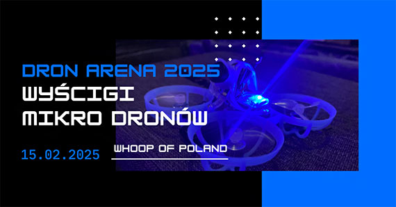 Tytu: Dron Arena 2025 - Whoop of Poland 2025 - Po Warszawie czas na Szczecin - „Czy Pan dron powtrzy sukces”?!