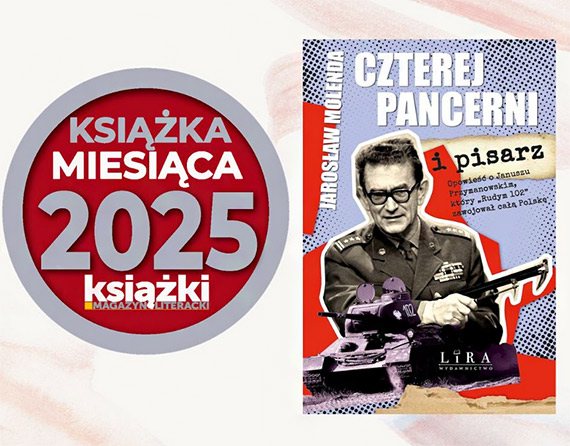 „Czterej pancerni i pisarz” Jarosława Molendy wśród 50 najlepszych książek roku według „Magazynu Literackiego KSIĄŻKI”!