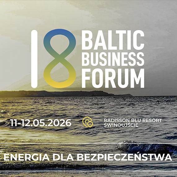 Energia, bezpiecze�stwo i Ukraina. 18. Baltic Business Forum rusza w �winouj�ciu