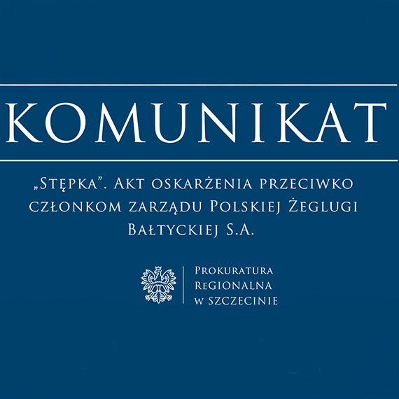 „Stępka”. Akt oskarżenia przeciwko członkom zarządu Polskiej Żeglugi Bałtyckiej S.A.